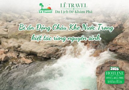 Bí ẩn Động Châu Khe Nước Trong kiệt tác rừng nguyên sinh trên núi đất hiếm hoi tại Việt Nam