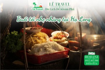 Buổi tối nhẹ nhàng tại Hạ Long cho gia đình và những trải nghiệm không ồn ào
