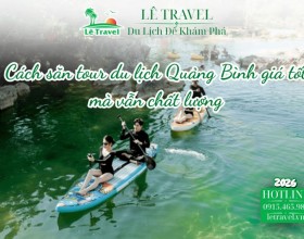 Cách săn tour du lịch Quảng Bình giá tốt mà vẫn chất lượng