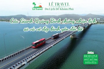 Cầu Gianh Quảng Bình chứng nhân lịch sử và vẻ đẹp bình yên đôi bờ