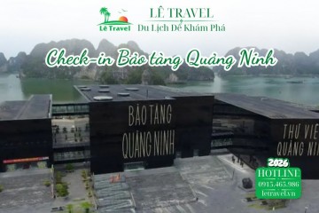 Bí quyết check-in Bảo tàng Quảng Ninh không lo chen chúc
