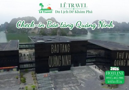 Bí quyết check-in Bảo tàng Quảng Ninh không lo chen chúc