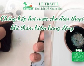 Bí kíp chống hấp hơi nước cho điện thoại khi thám hiểm hang động