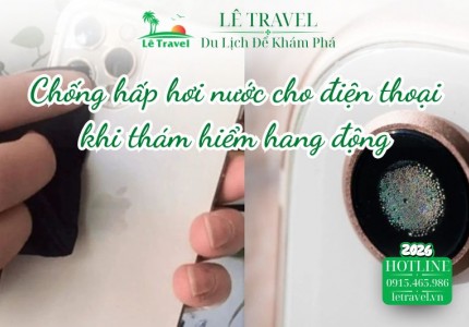 Bí kíp chống hấp hơi nước cho điện thoại khi thám hiểm hang động