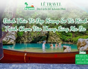 Đánh Thức Vẻ Đẹp Hoang Sơ Và Hành Trình Chạm Vào Thung Lũng Ma Đa