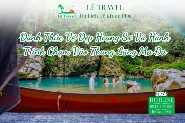 Đánh Thức Vẻ Đẹp Hoang Sơ Và Hành Trình Chạm Vào Thung Lũng Ma Đa