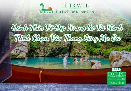 Đánh Thức Vẻ Đẹp Hoang Sơ Và Hành Trình Chạm Vào Thung Lũng Ma Đa