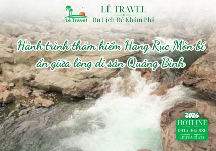 Hành trình thám hiểm Hang Rục Mòn bí ẩn giữa lòng di sản Quảng Bình
