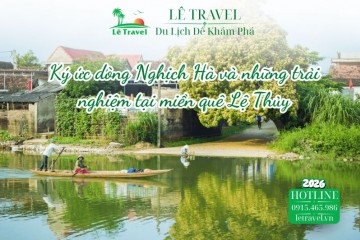 Ký ức dòng Nghịch Hà và những trải nghiệm đong đầy cảm xúc tại miền quê Lệ Thủy