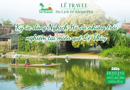 Ký ức dòng Nghịch Hà và những trải nghiệm đong đầy cảm xúc tại miền quê Lệ Thủy