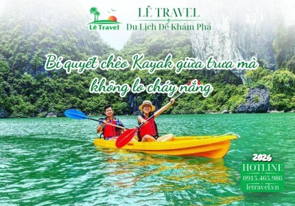 Bí quyết chèo Kayak giữa trưa mà không lo cháy nắng