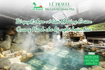 Bí quyết chọn vé tắm khoáng Onsen Quang Hanh cho kỳ nghỉ hoàn hảo