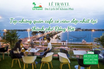 Top những quán cafe có view đẹp nhất tại thành phố Đồng Hới