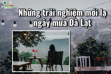 Những trải nghiệm mới lạ của ngày mưa Đà Lạt