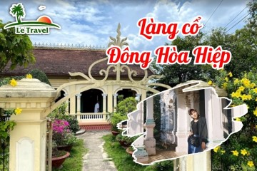 Hoài niệm xưa với Làng cổ Đông Hòa Hiệp