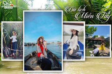 Kinh nghiệm hành trình du lịch miền Tây 1 ngày