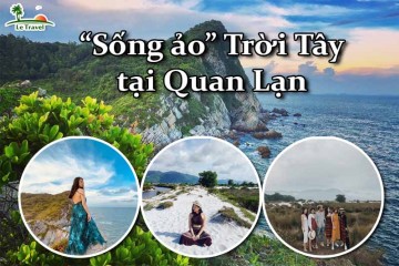 Điểm danh những tọa độ “sống ảo” trời Tây của Quan Lạn