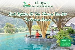 Kinh Nghiệm Đi Tắm Khoáng Kim Bôi Tại Serena Resort