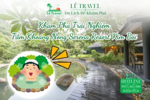 Khám Phá Trải Nghiệm Tắm Khoáng Nóng Serena Resort Kim Bôi