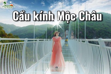 Khám phá vẻ đẹp 2 cây cầu kính nổi tiếng của Mộc Châu