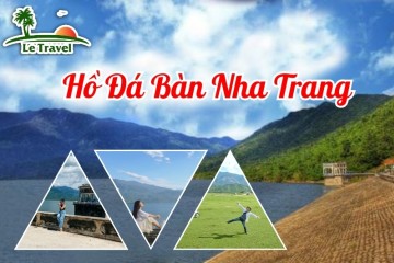 Trải nghiệm du lịch Hồ Đá Bàn Nha Trang