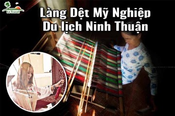 Du lịch Ninh Thuận - Khám phá Làng Dệt Mỹ Nghiệp
