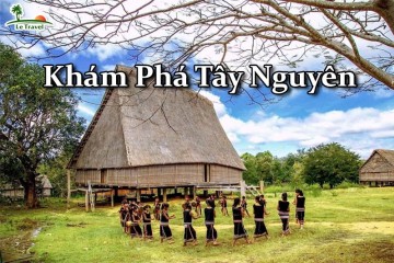 Những khám phá tuyệt vời khi đi du lịch Tây Nguyên
