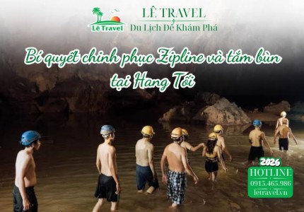 Bí quyết chinh phục Zipline và tắm bùn tại Hang Tối