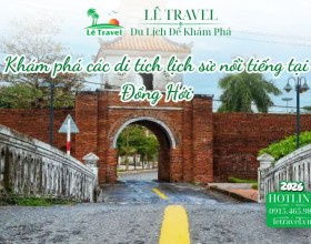Khám phá các di tích lịch sử nổi tiếng tại Đồng Hới