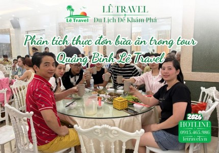 Phân tích thực đơn bữa ăn trong tour Quảng Bình Lê Travel