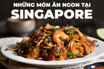 ĐÁNH THỨC VỊ GIÁC CÙNG NHỮNG MÓN ĂN NGON Ở SINGAPORE