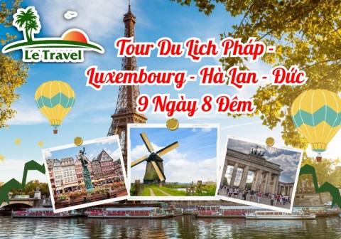 Tour Du Lịch Pháp - Luxembourg - Hà Lan - Đức 9 Ngày 8 Đêm
