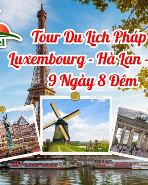 Tour Du Lịch Pháp - Luxembourg - Hà Lan - Đức 9 Ngày 8 Đêm