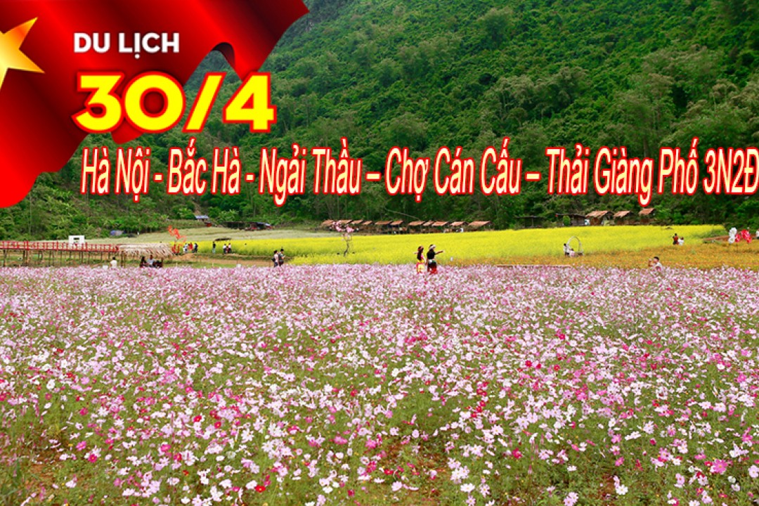 Hà Nội - Bắc Hà - Ngải Thầu – Chợ Cán Cấu – Thải Giàng Phố 3 Ngày Lễ 30/4-1/5