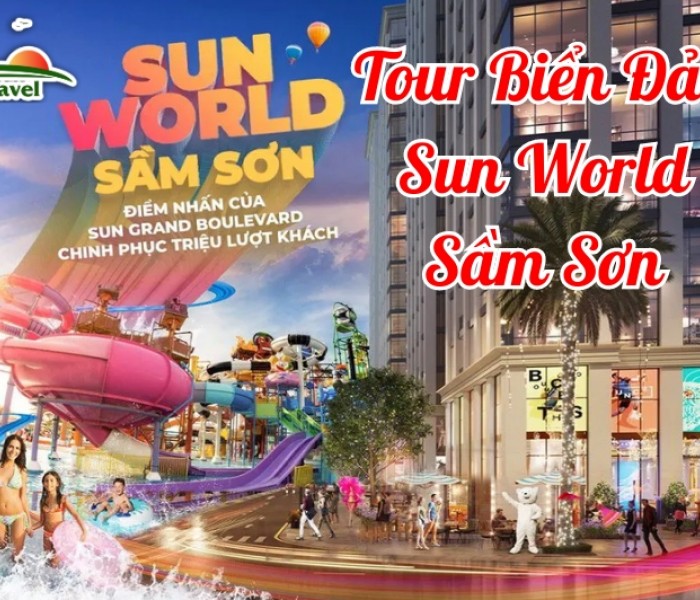 Tour Biển Đảo Sun World Sầm Sơn 3 Ngày 2 Đêm