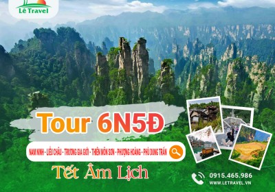 TOUR NAM NINH - LIỄU CHÂU - TRƯƠNG GIA GIỚI THIÊN MÔN SƠN - PHƯỢNG HOÀNG - PHÙ DUNG TRẤN 