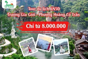 Tour du lịch Trương Gia Giới - Phượng Hoàng Cổ Trấn 6 ngày 5 đêm 2025