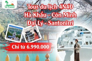 Tour Hà Khẩu - Côn Minh - Đại Lý - Santorini 4 Ngày 4 Đêm