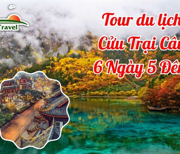 Tour du lịch Cửu Trại Câu 6 Ngày 5 Đêm