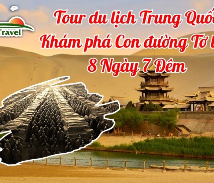 Tour du lịch Trung Quốc Khám phá Con đường Tơ lụa huyền thoại 8 Ngày 7 Đêm