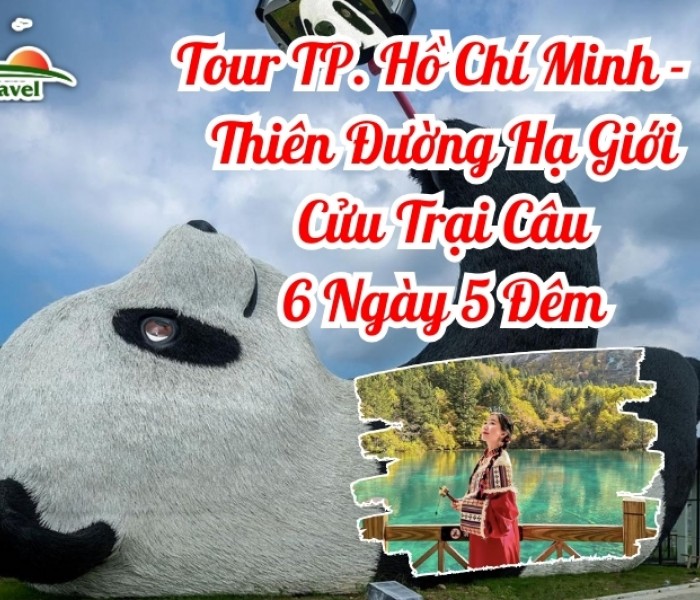 Tour Du Lịch Trung Quốc: Thiên Đường Hạ Giới  Thành Đô – Cửu Trại Câu – Công Viên Gấu Trúc – Selfie Panda 6 Ngày 5 Đêm