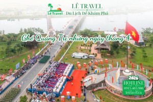 Ghé Quảng Trị những ngày tháng 4 khi lịch sử hòa nhịp cùng hội hè