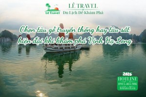 Chọn tàu gỗ truyền thống hay tàu sắt hiện đại khi khám phá Vịnh Hạ Long