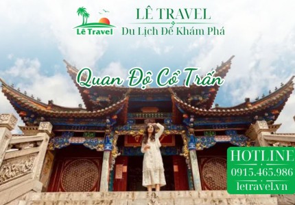 Khám Phá Quan Độ Cổ Trấn - Nơi Thời Gian Như Lùi Lại Ở Côn Minh