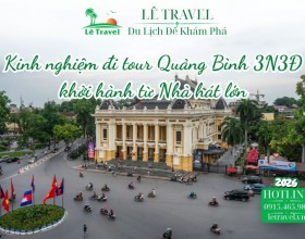 Kinh nghiệm đi tour Quảng Bình 3N3Đ khởi hành từ Nhà hát lớn
