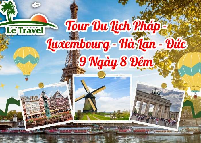 Tour Du Lịch Pháp - Luxembourg - Hà Lan - Đức 9 Ngày 8 Đêm