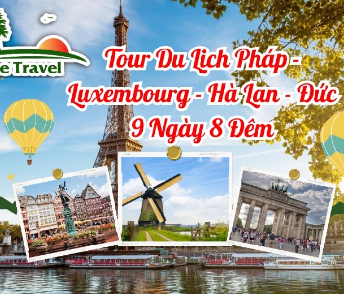 Tour Du Lịch Pháp - Luxembourg - Hà Lan - Đức 9 Ngày 8 Đêm