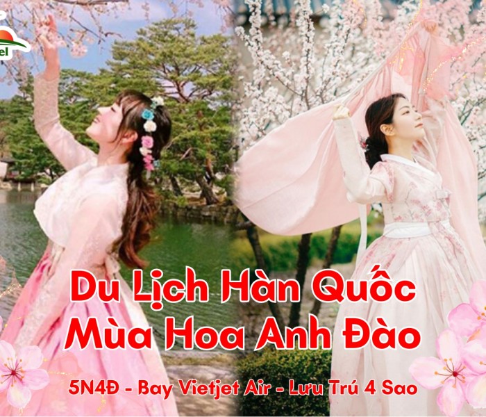 Tour Du Lịch Hàn Quốc 5 Ngày 4 Đêm Mùa Hoa Anh Đào 2024 (Bay Vietjet Air)