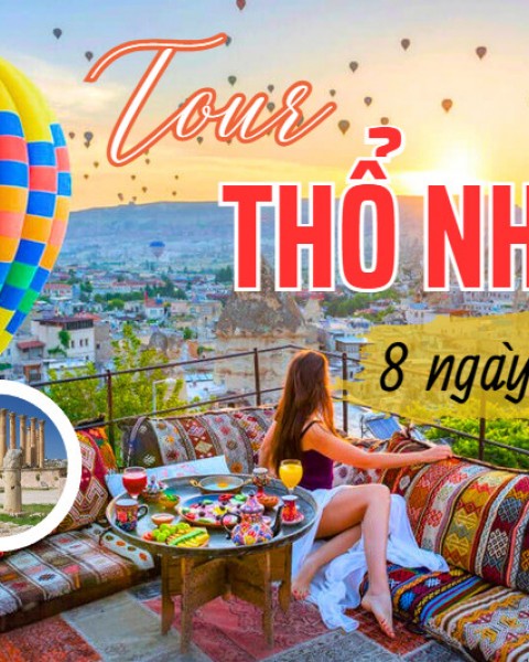 Tour Du Lịch Thổ Nhĩ Kỳ 8 Ngày 7 Đêm