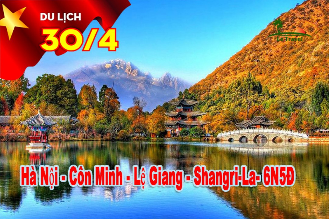 Tour Côn Minh - Lệ Giang - Shangri-La 6 Ngày 5 Đêm Lễ 30/4-1/5 Bằng Đường Bộ